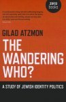 Atzmon, Gilad - The Wandering Who? A Study of Jewish Identity Politics
