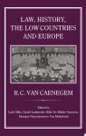 R.C. van Caenegem - Law, History, the Low Countries and Europe