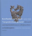 Christel Theunissen - Koorbanken in Brabant 1425-1550