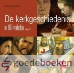 Dalen, Gisette van - De Kerkgeschiedenis in 100 verhalen, deel 1 *nieuw*
