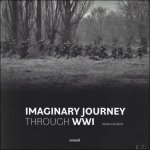 Indra Laenens ; Gunther De Wit ; Carole Daprey ; Simon Shrimpton-Smith : translation : Isabelle Grynberg - IMAGINARY JOURNEY THROUGH WWI : ENG / NL / FR