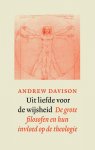 Andrew Davison - Uit liefde voor de wijsheid. De grote filosofen en hun invloed op de theologie