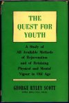 Ryley Scott, George - The Quest for Yout, A study of all available methods of rejuvenation and of retainig physical and mental vigour in old age