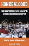 Wesley Meijer, Maarten Kolsloot - Honkbalgoud hoe Nederland de wereld veroverde en honkbalgeschiedenis schreef