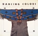 Brafford, C.J. and Laine Thom (compiled by) - Dancing colors; paths of native American women [colours]