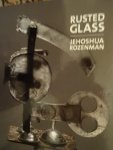Teeuwisse, Jan. / Robbert Roos. / Piet Augustijn - Jehoshua Rozeman.  -   roestig glas./ rusted glass