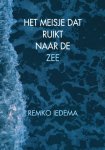 Remko Iedema - Het meisje dat ruikt naar de zee