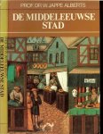 Jappe Alberts, Prof.Dr W .. Met veel afbeeldingen en foto's zwart -wit - De Middeleeuwse Stad