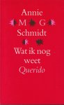 Schmidt, Annie M.G. - Wat ik nog weet Schmidt, Annie M.G. - Wat ik nog weet