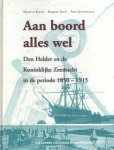 Bakker , Maarten & Maarten Noot  & Rens Schendelaar - Aan boord alles wel. Den Helder en de Koninklijke Zeemacht in de periode 1850-1915