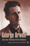 Cushman, Thomas & John Rodden - George Orwell: into the twenty-first century. Into the Twenty-first Century