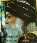 Rajneesh, Bhagwan Shree - THE REBELLIOUS SPIRIT.