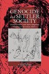 Moses, A. Dirk (ed.). - Genocide and Settler Society: Frontier Violence and Stolen Indigenous Children in Australian History (War and Genocide Book 6).