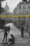 Diederik Stevens - Hoogtij langs de Seine Het Parijs van Nederlandse schrijvers en kunstenaars met alle adressen