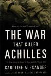 Alexander, Caroline - The War That Killed Achilles  The True Story of Homer's Iliad and the Trojan War