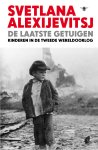 Svetlana Alexijevitsj - De Laatste Getuigen