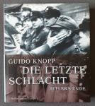 Knopp, Guido (Mit Friedrich Scherer unf Gerlinde Preis) - Die letzte Schlacht - Hitlers Ende