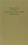 King, Jenny. - Letting the dark through.