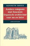 Kenneth Bayes - Anders Omgaan Met Bouwen