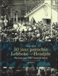 Luc Pieters - 50 jaar parochie Lebbeke-Heizijde 1964-2014  : De weg naar 'ARS' heen en terug