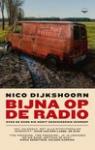 Nico Dijkshoorn - Bijna op de radio    Over de band die nooit geschiedenis schreef