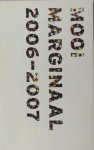 - Mooi Marginaal 2006-2007. De mooiste Nederlandse en Vlaamse bibliofiele en marginale uitgaven. - Mooi Marginaal 2006-2007. De mooiste Nederlandse en Vlaamse bibliofiele en marginale uitgaven.