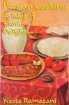 Ramazani, Nesta - Persian Cooking A Table of Exotic Delights