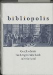 Marieke van Delft, Clemens de Wolf - Bibliopolis - Geschiedenis van het gedrukte boek in Nederland