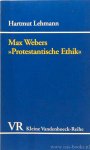 WEBER, M., LEHMANN, H. - Max Webers Protestantische Ethik. Beiträge aus dem Sicht eines Historikers.