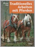 Michael Koch - Traditionelles Arbeiten mit Pferden in Feld und Wald