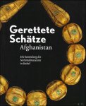Bernard, Paul  /  Cambon, Pierre - Gerettete Sch tze - Afghanistan - Die Sammlung des Nationalmuseums Kabul