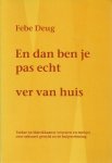 Febe Deug - En dan ben je pas echt ver van huis: Turkse en Marokkaanse vrouwen en meisjes over seksueel geweld en de hulpverlening