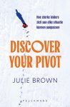 Julie Brown - Discover Your Pivot Hoe sterke leiders zich aan elke situatie kunnen aanpassen
