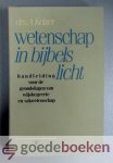 Keizer, Drs. A. - Wetenschap in Bijbels licht --- Handleiding voor de grondslagen van wijsbegeerte en vakwetenschap