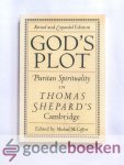 McGiffert, Michael - Gods Plot: Puritan Spirituality in Thomas Shepards Cambridge