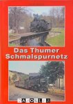 Dieter Bäzold - Das Thumer Schmalspurnetz