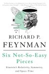 Matthew Sands, Richard Feynman, Robert Leighton - Six Not-So-Easy Pieces Einstein's Relativity, Symmetry, and Space-Time