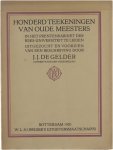 Academia Lugduno-Batava (LEYDEN) Prentenkabinet GELDER Jan Jocob de Conservator of Prints Leyden University Library - Honderd teekeningen van oude meesters in het Prentenkabinet der Rijks-Universiteit te Leiden, uitgezocht en voorzien van een beschrijving door J.J. de Gelder.