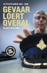 Klaas Wilting - Gevaar loert overal De politiejaren 1964 - 2000