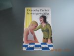 Parker, Dorothy - Je was geweldig