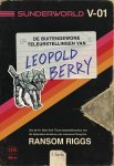 Ransom Riggs - Sunderworld 1 - De buitengewone teleurstellingen van Leopold Berry