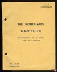 N/A - Confidential - The Netherlands Gazetteer. An alphabetical list of Cities, Towns and communes. Ref. I0I LH