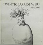  - Twintig jaar De Werf 1986-2006
