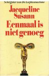 Susann, Jacqueline - Eenmaal is niet genoeg