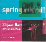 Voeten, Jessica - Springlevend! 25 jaar Dansersfonds '79 -Alexandra Radius & Han Ebbelaar