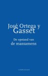 José Ortega y Gasset - De Opstand Van De Massamens