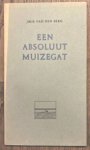BERG, ARIE VAN DEN. - Een absoluut muizegat.