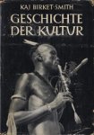 Birket-Smith, Kaj - Geschichte der Kultur - Eine allgemeine Ethnologie.