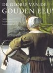 J. Kiers , F. Tissink 30013 - De Glorie van de Gouden Eeuw Nederlandse kunst uit de 17de eeuw : schilderijen, beeldhouwkunst en kunstnijverheid