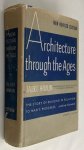 Hamlin, Talbot, - Architecture through the ages. (The story of building in relation to man's progress)